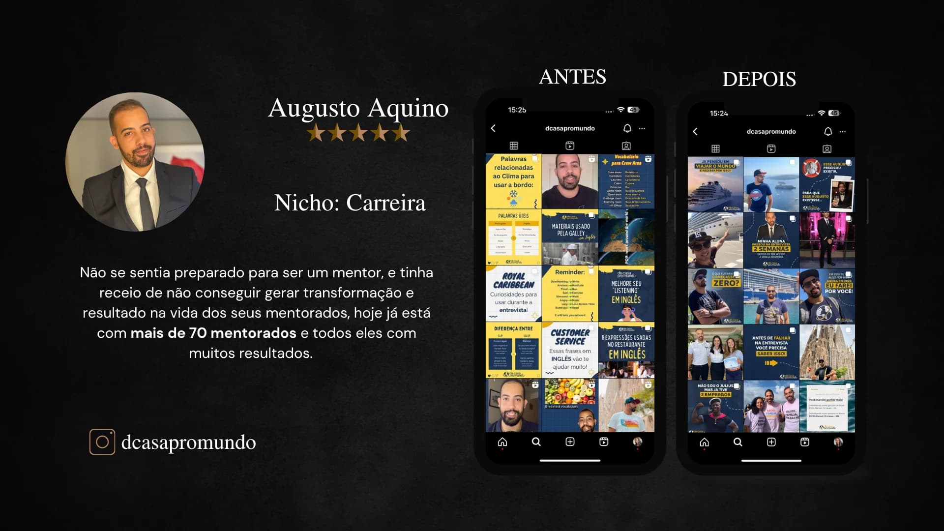 Augusto Aquino, mentor de Carreira. Não se sentia preparado para ser mentor; hoje está com mais de 70 mentorados e todos com muitos resultados. Instagram dcasapromundo.